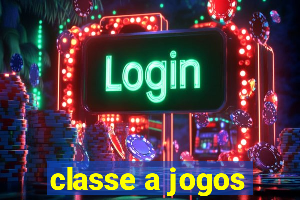 classe a jogos